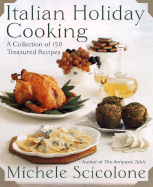 Italian Holiday Cooking: A Collection of 150 Treasured Recipes - Scicolone, Michele