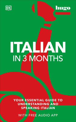 Italian in 3 Months with Free Audio App: Your Essential Guide to Understanding and Speaking Italian - Reynolds, Milena