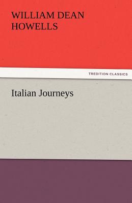 Italian Journeys - Howells, William Dean