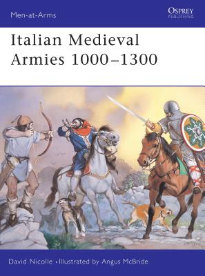 Italian Medieval Armies 1000 1300 - Nicolle, David, Dr.