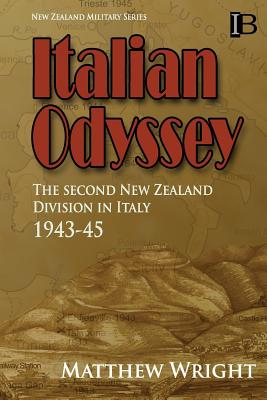 Italian Odyssey: The Second New Zealand Division in Italy 1943-45 - Wright, Matthew