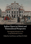 Italian Opera in Global and Transnational Perspective: Reimagining Italianit in the Long Nineteenth Century