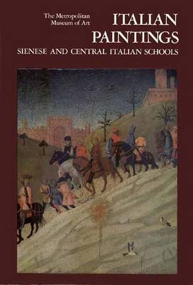 Italian Paintings, Sienese and Central Italian Schools: A Catalogue of the Collection of the Metropolitan Museum of Art - Zeri, Federico, and Gardner, Elizabeth