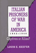 Italian Prisoners of War in America, 1942-1946: Captives or Allies?
