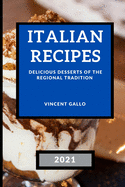 Italian Recipes 2021: Delicious Desserts of the Regional Tradition