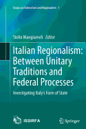 Italian Regionalism: Between Unitary Traditions and Federal Processes: Investigating Italy's Form of State