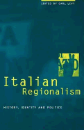 Italian Regionalism: History, Identity and Politics