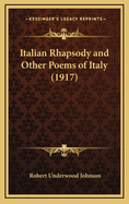 Italian Rhapsody and Other Poems of Italy (1917)