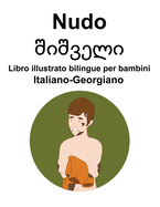 Italiano-Georgiano Nudo /  Libro illustrato bilingue per bambini