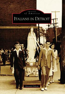 Italians in Detroit - Delicato, Armando