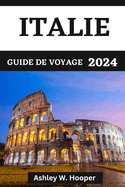 Italie Guide de Voyage 2024: Explorer l'Italie en 2024 et les d?lices culinaires des diverses religions italiennes