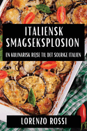 Italiensk Smagseksplosion: En Kulinarisk Rejse til Det Solrige Italien