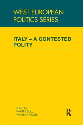 Italy - A Contested Polity - Bull, Martin (Editor), and Rhodes, Martin (Editor)