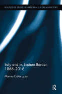 Italy and Its Eastern Border, 1866-2016