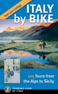 Italy by Bike: 105 Tours from the Alps to Sicily - Touring Club of Italy