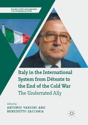 Italy in the International System from Dtente to the End of the Cold War: The Underrated Ally - Varsori, Antonio (Editor), and Zaccaria, Benedetto (Editor)