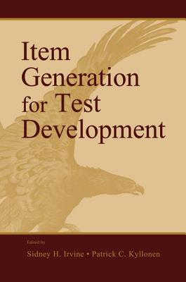 Item Generation for Test Development - Irvine, Sidney H. (Editor), and Kyllonen, Patrick C. (Editor)