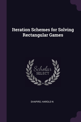 Iteration Schemes for Solving Rectangular Games - Shapiro, Harold N