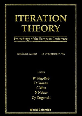 Iteration Theory - Proceedings of the European Conference - Forg-Rob, W (Editor), and Netzer, Norbert (Editor), and Mira, Christian (Editor)