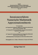 Iterationsverfahren Numerische Mathematik Approximationstheorie: Vortragsauszge Der Tagung ber Nichtlineare Aufgaben Der Numerischen Mathematik Vom 17. Bis 23. November 1968 Der Tagung ber Numerische Methoden Der Approximationstheorie Vom 8. Bis 14...