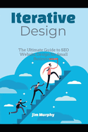 Iterative Design: The Ultimate Guide to SEO Website Design for Small Businesses