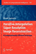 Iterative-Interpolation Super-Resolution Image Reconstruction: A Computationally Efficient Technique