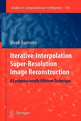 Iterative-Interpolation Super-Resolution Image Reconstruction: A Computationally Efficient Technique - Bannore, Vivek