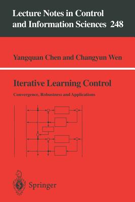 Iterative Learning Control: Convergence, Robustness and Applications - Chen, Yangquan, and Wen, Changyun