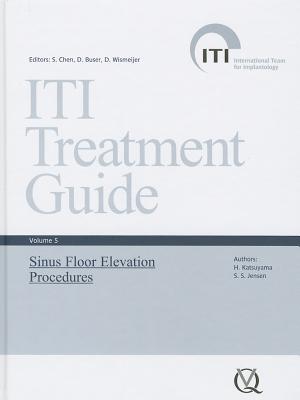 ITI Treatment Guide: Sinus Floor Elevation Procedures - Chen, Stephen, and Buser, Daniel, and Wismeijer, Daniel