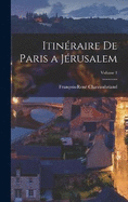Itinraire De Paris a Jrusalem; Volume 1