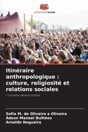 Itin?raire anthropologique: culture, religiosit? et relations sociales