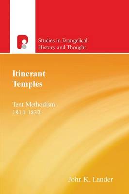 Itinerant Temples: Tent Methodism 1814-1832 - Lander, John