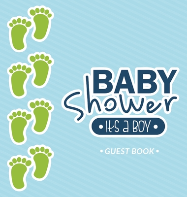 It's a Boy: Baby Shower Guest Book and Blue Themed with Baby Footprints, Personalized Wishes for Baby & Advice for Parents, Sign In, Gift Log, and Keepsake Photo Pages (Hardback) - Tamore, Casiope