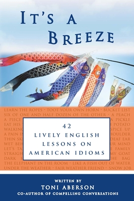 It's A Breeze: 42 Lively English Lessons on American Idioms - Roth, Eric H (Editor), and Bogotch, Hal (Editor), and Aberson, Toni