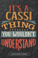 It's A Cassi Thing You Wouldn't Understand: Cassi Name Planner With Notebook Journal Calendar Personal Goals Password Manager & Much More, Perfect Gift For Cassi