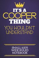 It's A Cooper Thing You Wouldn't Understand Small (6x9) Wide Ruled Notebook: Show you care with our personalised family member books, a perfect way to show off your surname! Unisex books are ideal for all the family to enjoy.