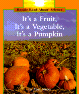 It's a Fruit, It's a Vegetable, It's a Pumpkin - Fowler, Allan, and Nalbandian, Mary, and Hillerich, Robert L