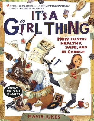 It's a Girl Thing: How to Stay Healthy, Safe and in Charge - Jukes, Mavis