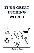 It's a Great Fucking World: (male Version)
