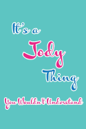 It's a Jody Thing You Wouldn't Understand: Blank Lined 6x9 Name Monogram Emblem Journal/Notebooks as Birthday, Anniversary, Christmas, Thanksgiving, Holiday or Any Occasion Gifts for Girls and Women