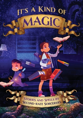 It's a Kind of Magic: Stories and Spells by Second-Rate Sorcerers - Worthington, Michelle (Editor), and Duncan (Compiled by), and Harris, Luke (Cover design by)