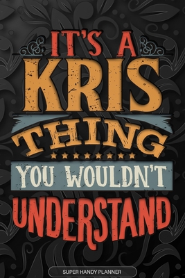 Its A Kris Thing You Wouldnt Understand: Kris Name Planner With Notebook Journal Calendar Personal Goals Password Manager & Much More, Perfect Gift For Kris - Name Planners, Maria