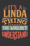 Its A Linda Thing You Wouldnt Understand: Linda Diary Planner Notebook Journal 6x9 Personalized Customized Gift For Someones Surname Or First Name is Linda