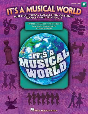 It's a Musical World: Multicultural Collection of Songs, Dances and Fun Facts - Higgins, John, and Jacobson, John