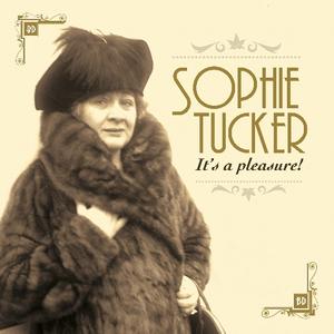 It's a Pleasure! - Sophie Tucker