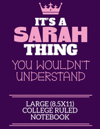 It's A Sarah Thing You Wouldn't Understand Large (8.5x11) College Ruled Notebook: A cute notebook or notepad to write in for any book lovers, doodle writers and budding authors!