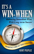 It's a Win-When: Balancing Immediate Wins With Long-term Success, Making Great Decisions