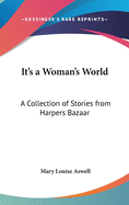 It's a Woman's World: A Collection of Stories from Harpers Bazaar