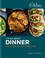 It's All about Dinner: Easy, Everyday, Family-Friendly Meal