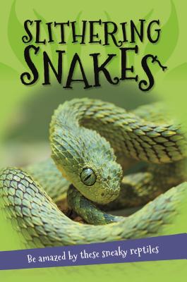 It's All About... Slithering Snakes: Everything You Want to Know about Snakes in One Amazing Book - Kingfisher Books